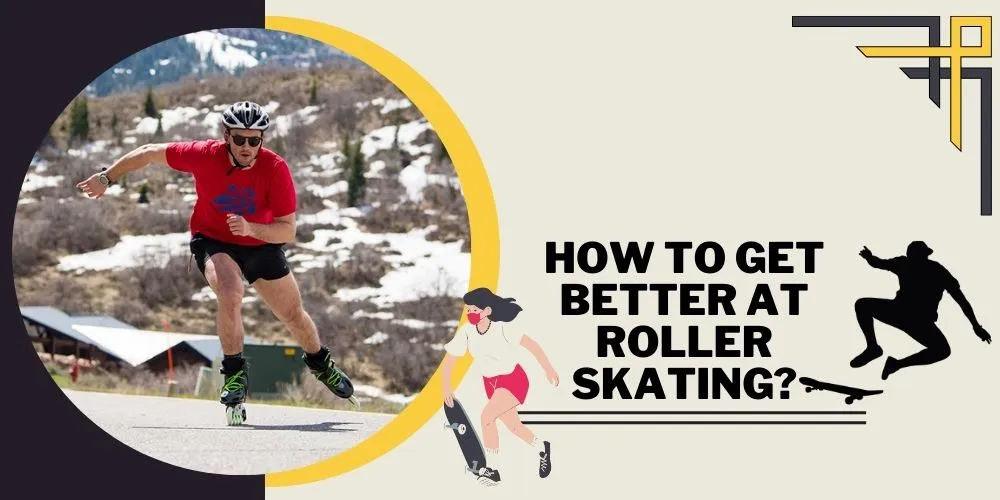How to Get Better at Roller Skating