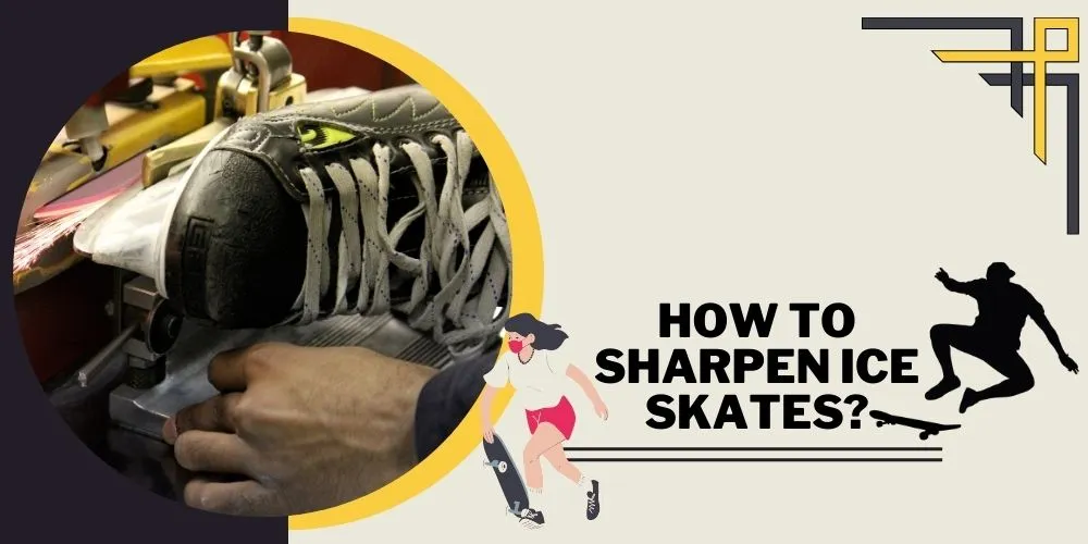 How to Sharpen Ice Skates