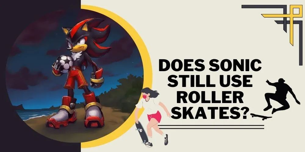 Does Sonic Still Use Roller Skates