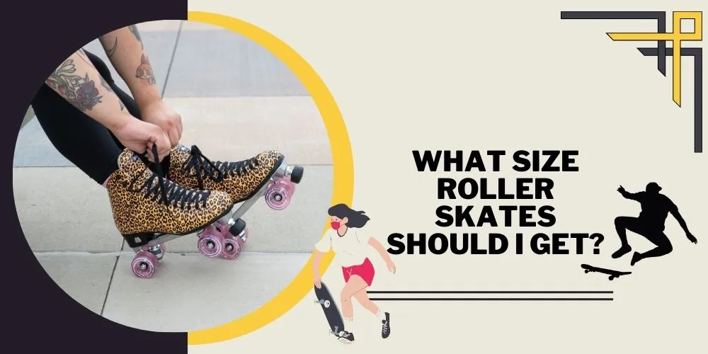 What Size Roller Skates Should I Get